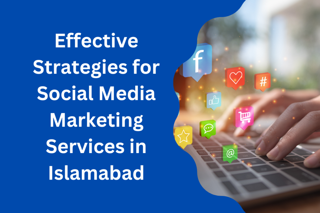 rategies for social media marketing services in Islamabad